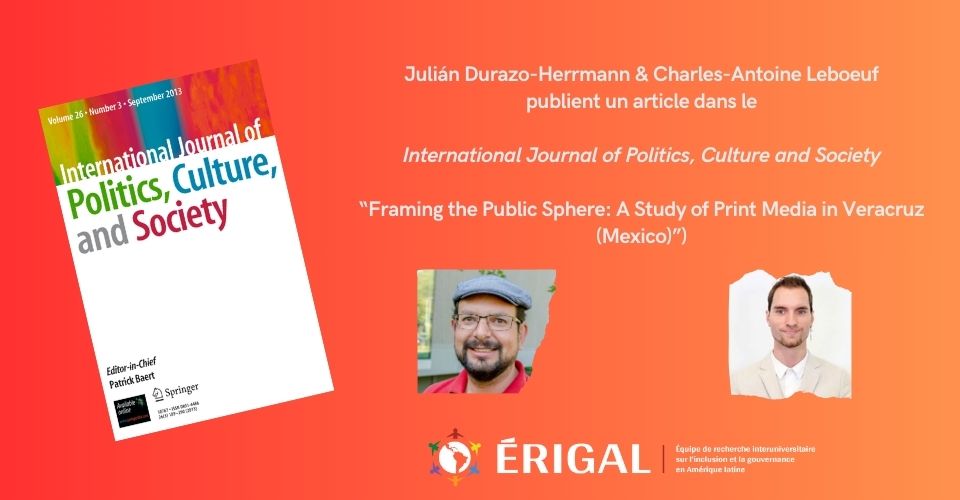 Publication de l article de Julián Durazo-Herrmann et Charles-Antoine Leboeuf : Framing the Public Sphere, A Study of Print Media in Veracruz (Mexico) dans le International Journal of Politics, Culture, and Society